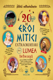 20 de eroi mitici extraordinari