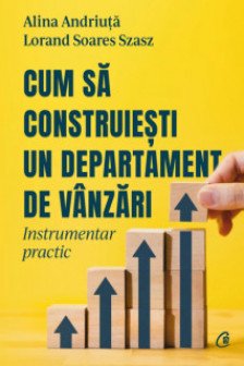 Cum sa construiesti un departament de vanzari.Instrumentar practic